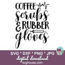 Download Coffee Scrubs And Rubber Gloves Svg Files For Cricut