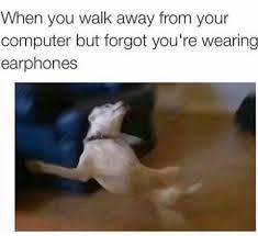 Or Listening To Music On Your Phone At Work And The Phone Is Sitting On Your Desk Really Funny Really Funny Memes Funny Relatable Memes