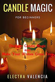 You wish to manifest $10. Amazon Com Candle Magic For Beginners Discover Candle Magic And Make Your Wishes Come True Ebook Valencia Electra Kindle Store