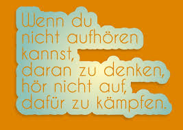 Hör Nicht Auf Dafür Zu Kämpfen Sprüche Zitate Echte