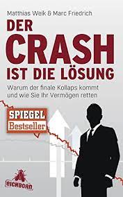 Schon im kommenden jahr droht ein crash, ausgehend von kollabierenden banken. Der Crash Ist Die Losung Warum Der Finale Kollaps Kommt Und Wie Sie Ihr Vermogen Retten Weik Matthias Friedrich Marc Amazon De Bucher