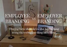 Employee Branding và Employer Branding trong thị trường lao động biến động  - TrulyTrinh