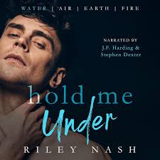 Hold Me Under: Water, Air, Earth, Fire, Book 1 (Audible Audio Edition):  Riley Nash, J.F. Harding, Stephen Dexter, Riley Nash: Audible Books &  Originals