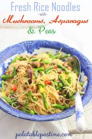 I am touching the edges with my fingers to check for softness. Fresh Rice Noodles With Mushrooms Asparagus And Peas Palatable Pastime Palatable Pastime