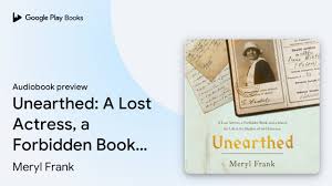 Unearthed: A Lost Actress, a Forbidden Book,… by Meryl Frank · Audiobook  preview