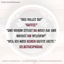 Pin Von Doris Elisa Auf Morgenmuffel Schwarzer Kaffee Spruche Humor Weisheiten