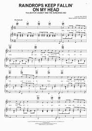 Raindrops keep fallin' on my head but that doesn't mean my eyes will soon be. Raindrops Keep Fallin On My Head Piano Sheet Music