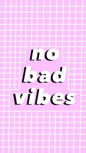 No Bad Vibes Wallpaper Tumblr Iphone Wallpaper Vibes Tumblr Iphone Wallpaper