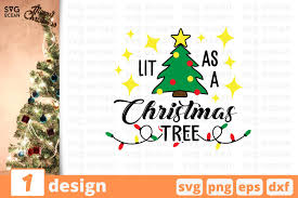 Download and upload svg images with cc0 public domain license. Lit As A Christmas Tree Svg Cut File Christmas Quote Svg 987807 Cut Files Design Bundles