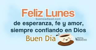 Frases motivacionales para tener un buen inicio de semana: Frases De Feliz Lunes Buen Inicio De Semana Imagenes Y Frases De Buenos Dias