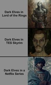 We've got you sorted right here. Dark Elves By Netflix Memes