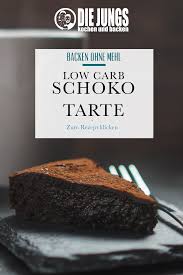 Low Carb Schokotarte Kolner Foodblog Die Jungs Kochen Und Backen Der Foodblog Aus Koln Rezept Kochen Und Backen Schokotarte Kochen Und Backen Rezepte