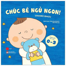 Ehon Ăn Ngon - Ngủ Ngoan - Chơi Vui: Chúc Bé Ngủ Ngon! - Chihiro Ishizu |  NetaBooks