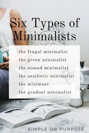 Sometimes, the twos make the jump when they see how happy the ones and threes are. Six Types Of Minimalists Minimalism Lifestyle Minimalist Inspiration Minimalist Lifestyle