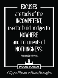 Example sentences with the word incompetence. Excuses Are Tools Of The Incompetent Used To Build Bridges To Nowhere And Monuments Of Nothingness Mo Feel Better Quotes Being Used Quotes Quotes To Live By