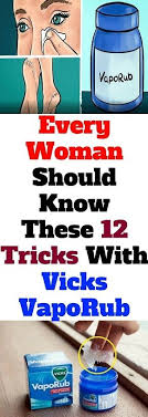 Every Woman Should Know These 12 Tricks With Vicks Vaporub Vicks Vaporub Health Vicks