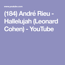 184 Andre Rieu Hallelujah Leonard Cohen Youtube Musique