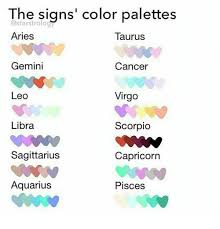 The Signs Color Palettes Aries Taurus Gemini Cancer Leo