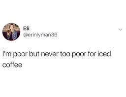 The Essentials Are Food Shelter And Iced Coffee Coffee Quotes Funny Coffee Meme Coffee Captions Instagram