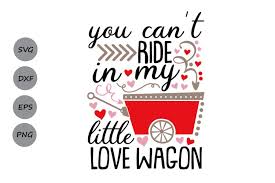 Download You Can T Ride In My Little Love Wagon Svg Graphic By Cosmosfineart Creative Fabrica