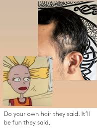 Cutting your own hair in lockdown. 25 Best Memes About Do Your Own Do Your Own Memes