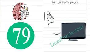 Check spelling or type a new query. Brain Test Level 79 Turn On The Tv Please Answer Daze Puzzle