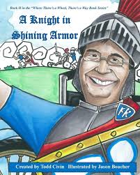 A Knight in Shining Armor: Book II in the Where There's a Wheel, There's a  Way Series: Civin, Todd, Boucher, Jason: 9781537103655: Amazon.com: Books