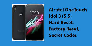 Alcatel Onetouch Idol 3 5 5 Hard Reset Factory Reset Secret Codes Hard Reset Any Mobile