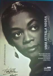 Uma estrela negra no teatro brasileiro : Relações raciais e de gênero nas  memórias de Ruth de