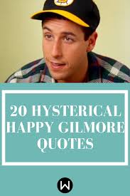 I bet you get a lot of that on let's make a deal. It S Better Than Tinder Happy Gilmore Quotes Golf Quotes Funny Adam Sandler