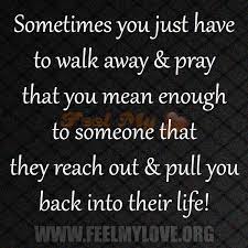 Sometimes You Just Have To Walk Away Quotes Quotesgram