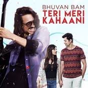 Teri Meri Kahani Mp3 Song Download Teri Meri Kahani Teri Meri Kahani त र म र कह न Song By Bhuvan Bam On Gaana Com