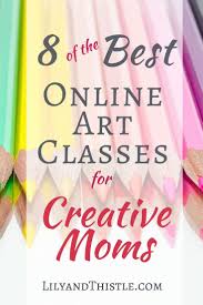 Eight Of The Best Online Art Classes For Creative Moms Online Art Classes Creative Mom Online Art