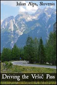 Vrsic Pass A Drive Through The Julian Alps In Slovenia Reiseziele Slowenien Urlaub Reisen