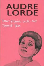 Your Silence Will Not Protect You Essays And Poems Audre Lorde Lorde Poetry Books