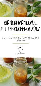 Birnenmarmelade Mit Lebkuchengewurz Rezept Birnenmarmelade Marmelade Lebkuchengewurz