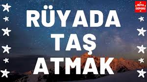 ruyada tas atmak ruya tabiri ruya deposu youtube