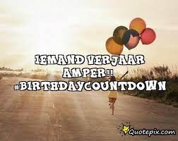 Image Result For Iemand Verjaar Amper Images Birthday Countdown Affirmations My Best Friend S Birthday