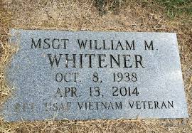 MSGT William Melvin “Bill” Whitener (1938-2014)