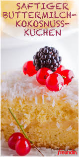 saftiger buttermilch kokosnuss kuchen freundin de buttermilch kokos kuchen buttermilch lecker