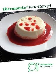 Panna Cotta Mit Erdbeersosse Rezept Nachtisch Thermomix Nachspeise Thermomix Erdbeersosse