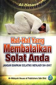 Perkara sunat dalam solat terbahagi kepada dua iaitu sunah haiah sunat ab'adh. Hal Hal Yang Membatalkan Solat Anda Al Hidayah