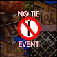NO TIE EVENT