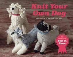 By knitting your own sweater you could purchase the perfect yarn for your design and your tastes i much prefer knitting my own sweaters, though. Knit Your Own Dog Joanna Osborne 9781911624981