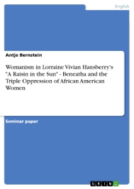 Womanism In Lorraine Vivian Hansberry S A Raisin In The Sun Grin