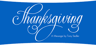 Thanksgiving is a time for gratitude. A Thanksgiving Message By Tony Sedler Ceo Burbank Dental Lab