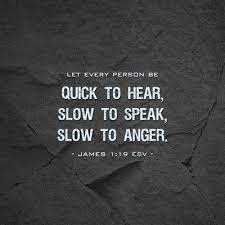 Perhaps you've heard it's a good idea to listen more and speak less. Pin By Joy Bailey Smith On Well Said Slow To Anger Inspirational Quotes Slow To Speak