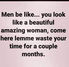 Men And Wasted Time Me Time Quotes Time Quotes Relationship Wasting My Time Quotes