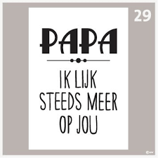 Tekstposter Papa Ik Lijk Heel Veel Op Jou 29 Mooie Woorden Woorden Citaten Over Familie