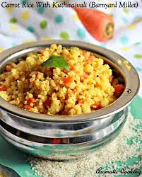 Aromatic Cooking Carrot Rice With Kuthiraivali Barnyard Millet Cooking Millet Recipes Healthy Recipes